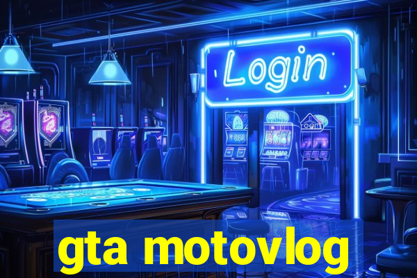 gta motovlog